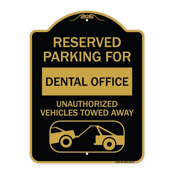 Reserved Parking for Dental Office Unauthorized Vehicles Towed Away Alum, 18" x 24", BG-1824-23119